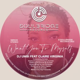 DJ Umbi Feat. Claire Virginia - Want You To Myself [Soulbridge Records]