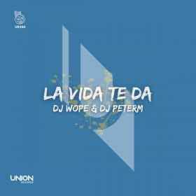 DJ Wope & DJ PeterM - La Vita Te Da [Union Records]