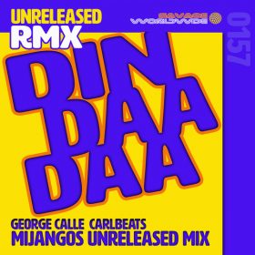 George Calle, Carlbeats - Din Daa Daa (Unreleased Remix) [Savage Worldwide]
