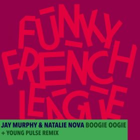 Jay Murphy, Natalie Nova - Boogie Oogie [Funky French League]