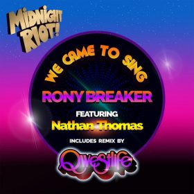 Rony Breaker, Nathan Thomas - We Came to Sing [Midnight Riot]