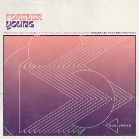 Round Shaped Triangles, Guri, Eider - Forever Young (Sebas Ramis Remix) [Sub_Urban]
