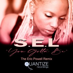 S.E.L - You Gotta Be (The Eric Powell MDFC Remix) [Quantize Recordings]