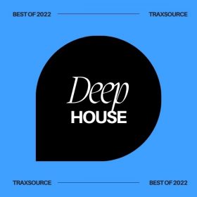 Traxsource - Top 200 Deep House of 2022 [Essential Deep]