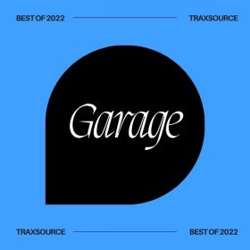 Traxsource - Top 200 Garage of 2022 [Essential Garage]