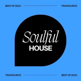 Traxsource - Top 200 Soulful of 2022 [Essential Soulful]