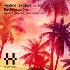 Kentaro Takizawa, Joi - The Sweetest One [Haus It Feelin Records]