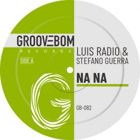 Luis Radio, Stefano Guerra - Na Na [Groovebom Records]