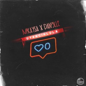 MikaySA feat. Dani3lle - Uyangihlula [HausKulcha Records]