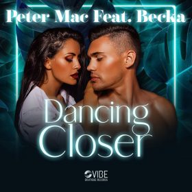 Peter Mac, Becka, Rob Mitchell - Dancing Closer [Vibe Boutique Records]