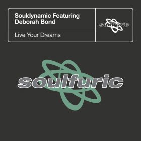 Souldynamic, Deborah Bond - Live Your Dreams [Soulfuric]