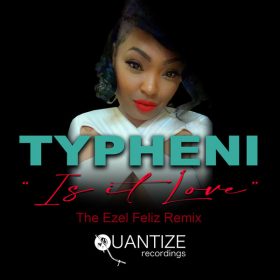 Typheni - Is It Love (The Ezel Feliz Remix) [Quantize Recordings]