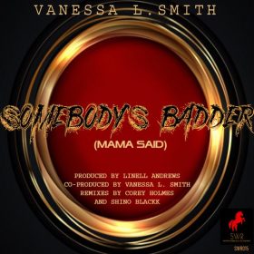 Vanessa L. Smith, Linell Andrews, Corey Holmes - Somebody's Badder (Mama Said) [Smitty Workhorse]