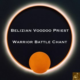 Belizian Voodoo Priest - Warrior Battle Chant [Miggedy Entertainment]