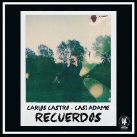 Carlos Castro & Casi Adame - Recuerdos [House Tribe Records]