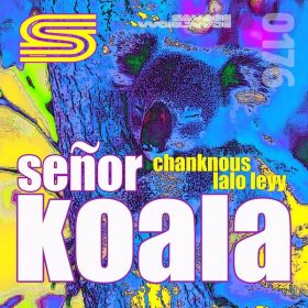 Chanknous, Lalo Leyy - Senor Koala [Savage Worldwide]