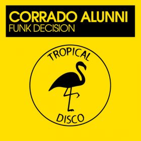 Corrado Alunni - Funk Decision [Tropical Disco Records]