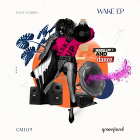 Dany Cohiba - Wake EP [Grooveland Music]