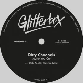 Dirty Channels - Make You Cry [Glitterbox Recordings]