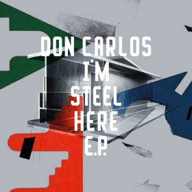 Don Carlos - I'm Steel Here EP [Freerange]