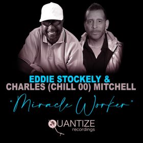 Eddie Stockely, Charles (Chill 00) Mitchell - Miracle Worker [Quantize Recordings]