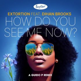 Extortion, Dihan Brooks - How Do You See Me Now [Easy Street]