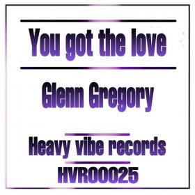 Glenn Gregory - You Got The Love [heavyviberecords]