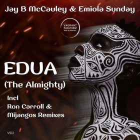 Jay B McCauley, Emiola Sunday - Edua (The Almighty) [Vagrant Soundz]