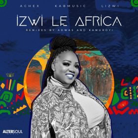 Lizwi, Achex, Kabmusic - Izwi Le Africa (Remixes) [Altersoul Music]