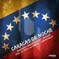 Mijangos, Aaron Sevilla, dbasser, LemonSouldj, Dj Marvin, Di Yayo - Caracas De Noche [Union Records]