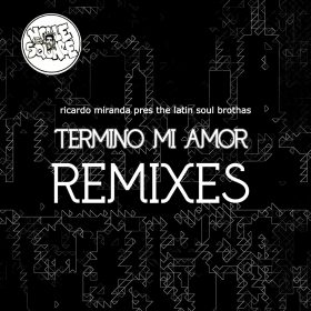 Ricardo Miranda pres. The Latin Soul Brothas - Termino Mi Amor (Remixes) [bandcamp]