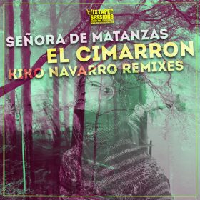 Senora De Matanzas - El Cimarron (Kiko Navarro Remixes) [Mixtape Sessions]