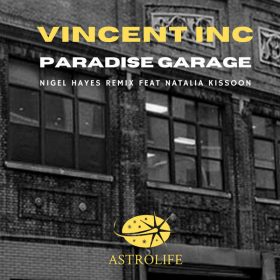 Vincent Inc, Natalia Kissoon - Paradise Garage [Astrolife Recordings]