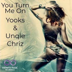 Yooks, Unqle Chriz - You Turn Me On [Infinity Music Recordings]