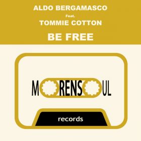Aldo Bergamasco, Tommie Cotton - BE FREE [Morensoul]