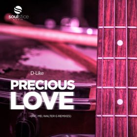 D-Like - Precious Love (inc. MD, Walter G Remixes) [Soulstice Music]