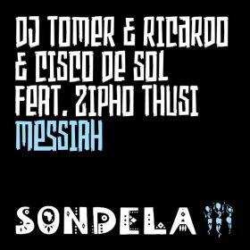 DJ Tomer, Ricardo & Cisco De Sol feat. Zipho Thusi - Messiah [Sondela Recordings]