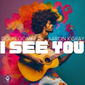 Doug Gomez, Aaron K. Gray - I See You [Merecumbe Recordings]