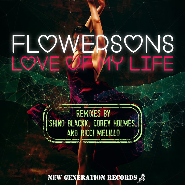 Flowersons - Love Of My Life (Shino Blackk, Corey Holmes, Ricci Melillo Remixes) [New Generation Records]