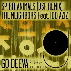 Idd Aziz, The Neighbors - Spirit Animals (DSF Remix) [Go Deeva Records]