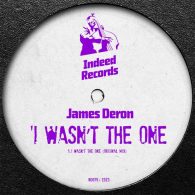 James Deron - I Wasn't The One [Indeed Records]