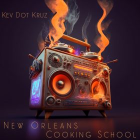 Kev Dot Kruz - New Orleans Cooking School [bandcamp]