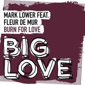 Mark Lower - Burn For Love [Big Love]