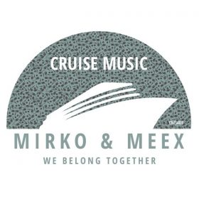 Mirko & Meex - We Belong Together [Cruise Music]