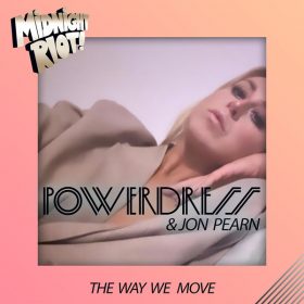 PowerDress, Jon Pearn - The Way We Move [Midnight Riot]