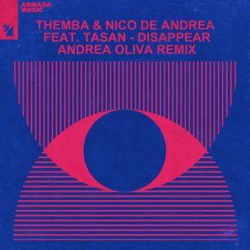 Themba (SA), Nico De Andrea, Tasan - Disappear (Andrea Oliva Extended Remix) [Armada Music]