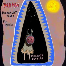 WAHM (FR) feat. Index Ñuul Kukk - Hierarchy Blues [MoBlack Records]