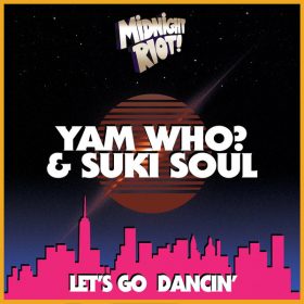 Yam Who! - Let's Go Dancin' [Midnight Riot]