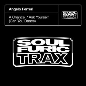 Angelo Ferreri - A Chance - Ask Yourself (Can You Dance) [Soulfuric Trax]