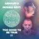 Arnaud D, Morris Revy - Too Good To Be True [Makin Moves]